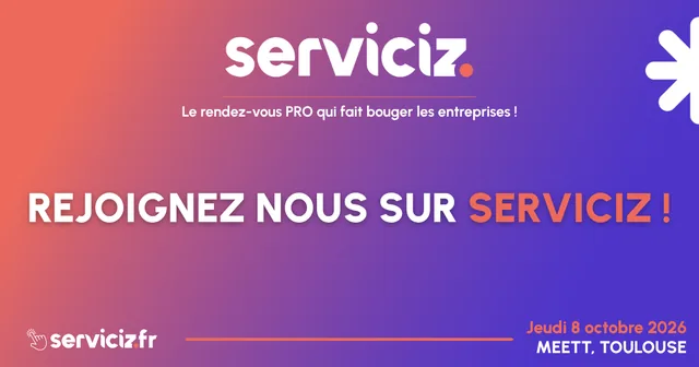 Bannière Serviciz 2026 — Le rendez-vous PRO qui fait bouger les entreprises, jeudi 8 octobre 2026 au MEETT de Toulouse